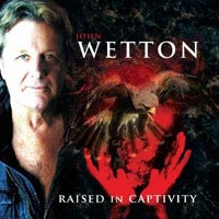John Wetton - Raised in Captivity album